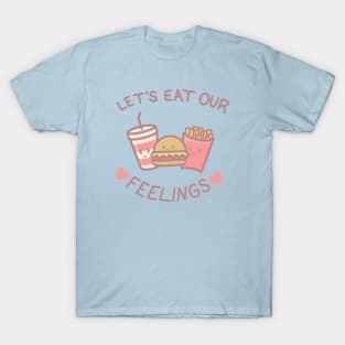 Let's Eat Our Feelings T-Shirt